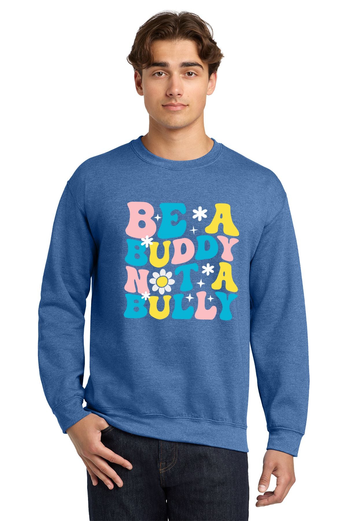 Be A Buddy Not A Bully Sweatshirt