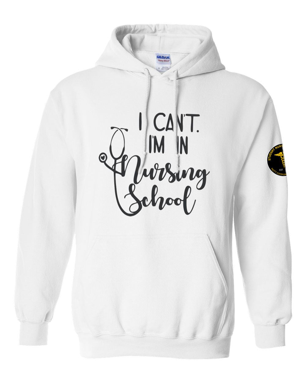 Mott CC Nursing Basic Hood - I Can't I'm in Nursing School