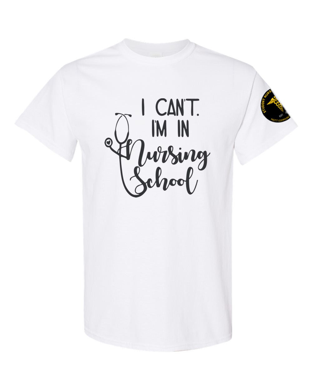 Mott CC Nursing Basic T-shirt - I Can't, I'm in Nursing School