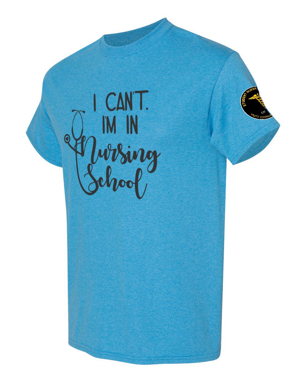 Mott CC Nursing Basic T-shirt - I Can't, I'm in Nursing School