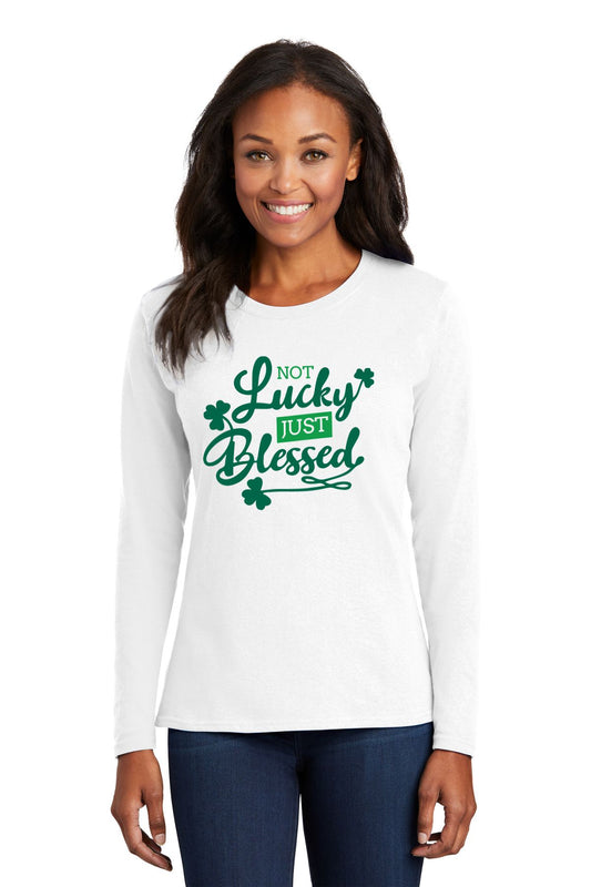 Not Lucky, Just Blessed Ladies Long Sleeve
